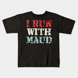 I Run With Maudi Kids T-Shirt